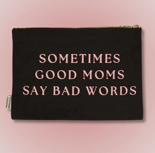 Sometimes Good Moms Zippered Pouch